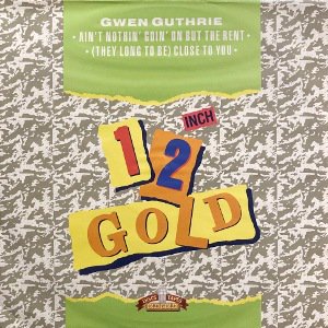 GWEN GUTHRIE - AIN'T NOTHIN' GOIN' ON BUT THE RENT / CLOSE TO YOU (12) (RE) (VG+/VG+)