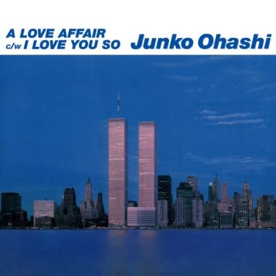 JUNKO OHASHI - A LOVE AFFAIR / I LOVE YOU SO (7) (NEW) 