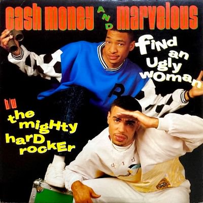 CASH MONEY AND MARVELOUS - FIND AN UGLY WOMAN / THE MIGHTY HARD ROCKER (12)  (VG+/VG+)