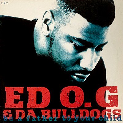 ED O.G & DA BULLDOGS - BE A FATHER TO YOUR CHILD (12) (VG/VG+)