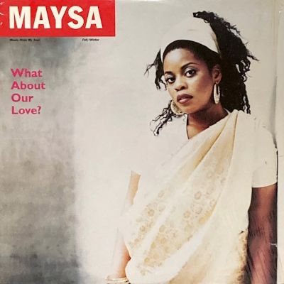 MAYSA - WHAT ABOUT OUR LOVE? (12) (VG+/EX)