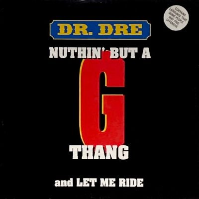 DR. DRE - NUTHIN' BUT A 'G' THANG / LET ME RIDE (12) (UK) (VG+/VG+)