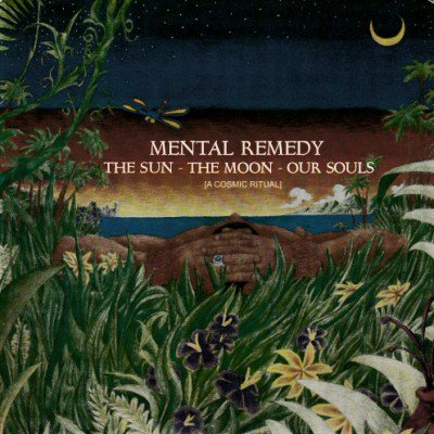 MENTAL REMEDY - THE SUN - THE MOON - OUR SOULS [A COSMIC RITUAL] (7) (VG/VG+)