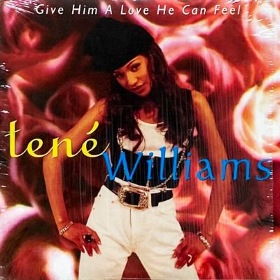 TENE WILLIAMS - GIVE HIM A LOVE HE CAN FEEL (12) (EX/EX)