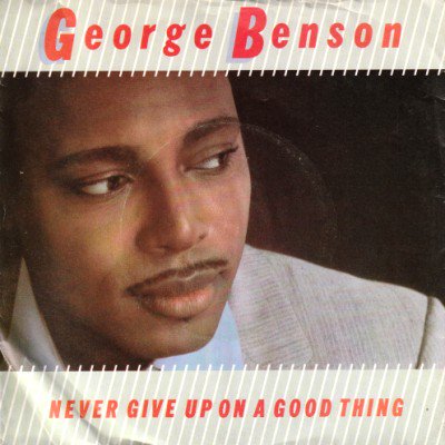 GEORGE BENSON - NEVER GIVE UP ON A GOOD THING (7) (UK) (EX/VG+)