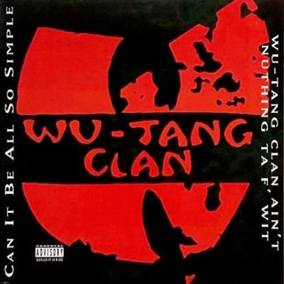 WU-TANG CLAN - CAN IT BE ALL SO SIMPLE / WU-TANG CLAN AIN'T NUTHING TA F' WIT (12) (VG+/EX)