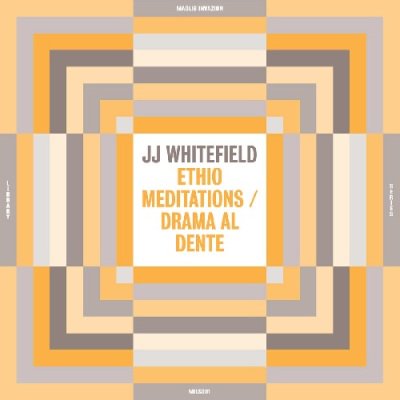 JJ WHITEFIELD - ETHIO MEDITATIONS / DRAMA AL DENTE (LP) (NEW)