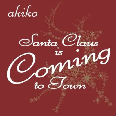 AKIKO - SANTA CLAUS IS COMING TO TOWN (7) (NEW)
