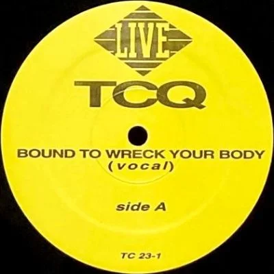 TCQ - BOUND TO WRECK YOUR BODY (12) (VG+/VG+)