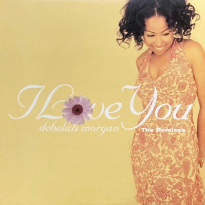 DEBELAH MORGAN - I LOVE YOU (THE REMIXES) (12) (EX/EX)