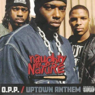 NAUGHTY BY NATURE - O.P.P. / UPTOWN ANTHEM (7) (NEW)