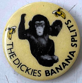 THE DICKIES - Banana Splits (USED BADGE) - NAT RECORDS