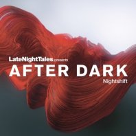 V.A / LATE NIGHT TALES PRES AFTER DARK: NIGHTSHIFT