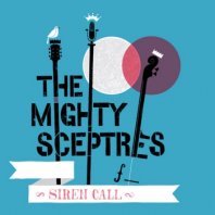 THE MIGHTY SCEPTRES / SIREN CALL