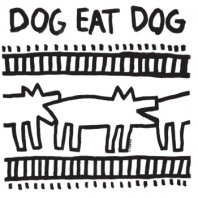 DOG EAT DOG / DOG EAT DOG