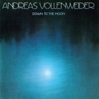 ANDREAS VOLLENWEIDER / DOWN TO THE MOON