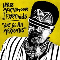 IDRIS ACKAMOOR & THE PYRAMIDS / WE BE ALL AFRICANS