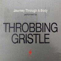 THROBBING GRISTLE / JOURNEY THROUGH A BODY