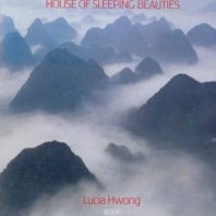 LUCIA HWONG / HOUSE OF SLEEPING BEAUTIES