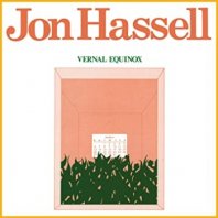 JON HASSELL / VERNAL EQUINOX