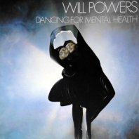 WILL POWERS / DANCING FOR MENTAL HEALTH