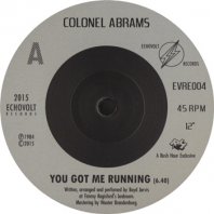 COLONEL ABRAMS / YOU GOT ME RUNNING