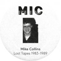 MIKE COLLINS / LOST TAPES 1983-1989 