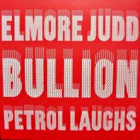 ELMORE JUDD_BULLION / PETROL LAUGHS