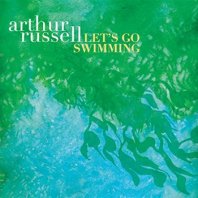 ARTHUR RUSSELL / LET'S GO SWIMMING