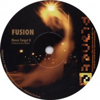 FUSION / NEVER FORGET IT