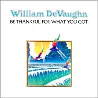 WILLIAM DEVAUGHN / BE THANKFUL FOR WHAT YOU GOT