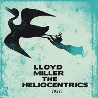 LLOYD MILLER & THE HELIOCENTRICS / LLOYD MILLER & THE HELIOCENTRICS