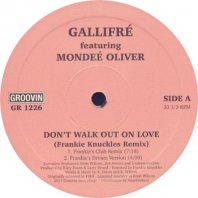 GALLIFRE FEATURING MONDEE OLIVER / DON'T WALK OUT ON LOVE (FRANKIE KNUCKLES REMIX)