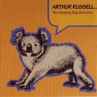 ARTHUR RUSSELL / THE SLEEPING BAG SESSIONS