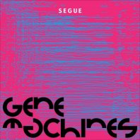 SEGUE / GENE MACHINES