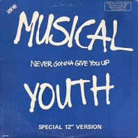 MUSICAL YOUTH / NEVER GONNA GIVE YOU UP