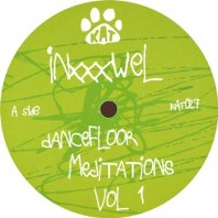 INXXXWEL / DANCEFLOOR MEDITATIONS VOL 1