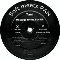 SOFT MEETS PAN / TAM MESSAGE TO THE SUN