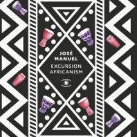 JOSE MANUEL / EXCURSION AFRICANISM