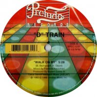 "D" TRAIN / WALK ON BY - KEEP ON