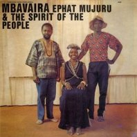 EPHAT MUJURU & THE SPIRIT OF THE PEOPLE  / MBAVAIRA