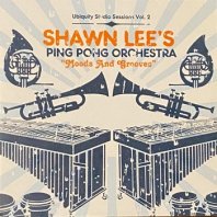 SHAWN LEE'S PING PONG ORCHESTRA / MOODS AND GROOVES