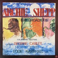 ARCHIE SHEPP / CALIFORNIA MEETING LIVE "ON BROADWAY"