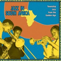 V.A. / JAZZ IN SOUTH AFRICA - TOWNSHIP JAZZ FROM THE GOLDEN AGE
