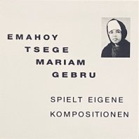 TSEGUE MARIAM GEBRU / SPIELT EIGENE KOMPOSITION