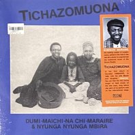 DUMI-MAICHI-NA CHI-MARAIRE & NYUNGA NYUNGA MBIRA / TICHAZOMUONA