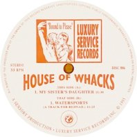 HOUSE OF WHACKS / MY SISTER'S DAUGHTER