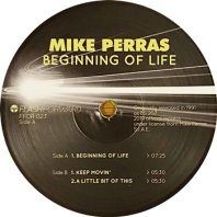 MIKE PERRAS / BEGINNING OF LIFE