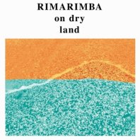 RIMARIMBA / ON DRY LAND