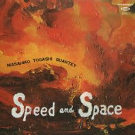 MASAHIKO TOGASHI QUARTET / SPEED AND SPACE